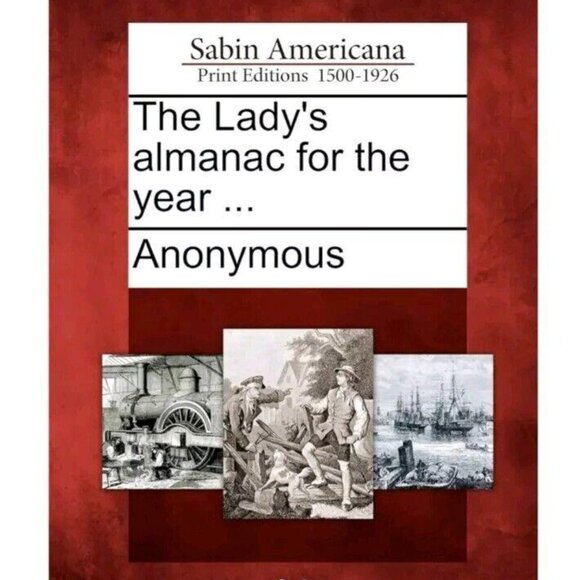The Lady's Almanac for the Year ... by Anonymous (2012, Trade Paperback) - Picture 1 of 5